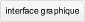 Interface graphique